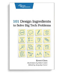 101 Design Ingredients to Solve Big Tech Problems