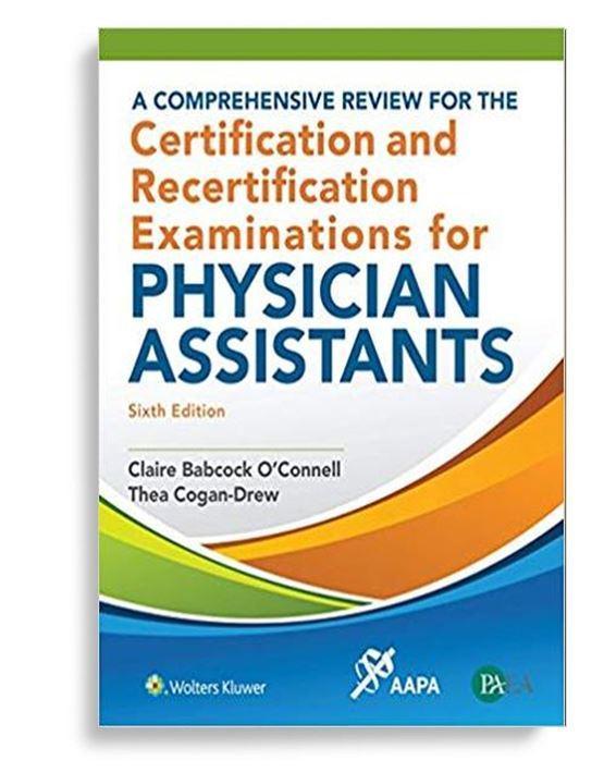 A Comprehensive Review for the Certification and Recertification Examinations for Physician Assistants 6th Edition by Claire O'Connell