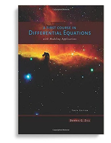 A First Course in Differential Equations with Modeling Applications 10th Edition by Dennis G. Zill