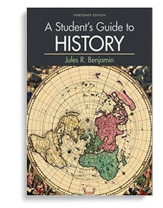 A Student's Guide to History 13th 2018 Edition by Jules R. Benjamin