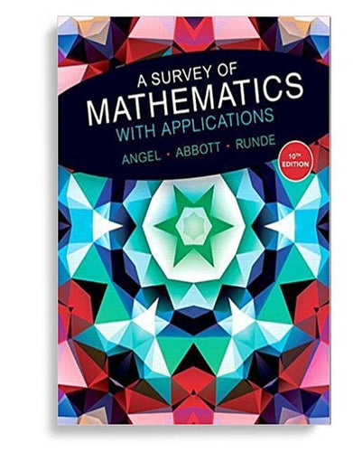 A Survey of Mathematics with Applications (10th Edition)