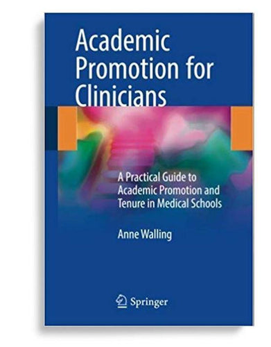 Academic Promotion for Clinicians A Practical Guide to Academic Promotion and Tenure in Medical Schools