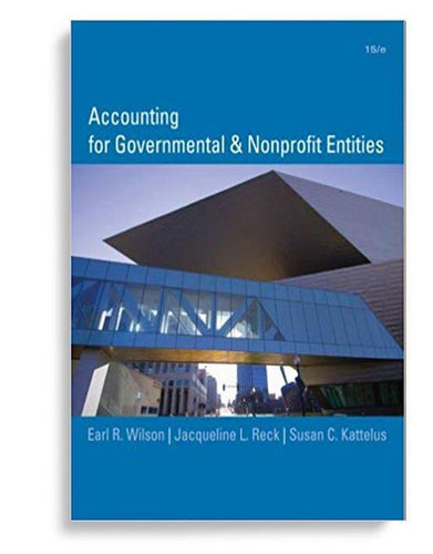 Accounting for Governmental and Nonprofit Entities 15th Edition