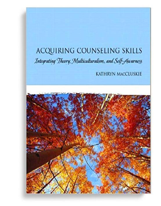 Acquiring Counseling Skills: Integrating Theory, Multiculturalism, And SelfAwareness 1st Edition