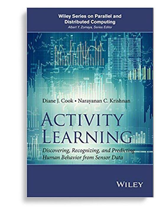 Activity Learning Discovering Recognizing And Predicting Human Behavior From Sensor Data