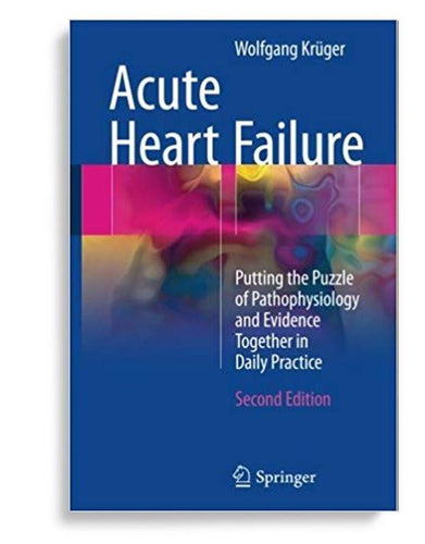 Acute Heart Failure Putting the Puzzle of Pathophysiology and Evidence Together in Daily Practice 2nd Edition