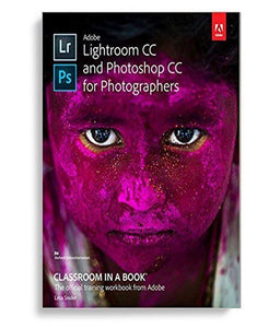 Adobe Lightroom CC and Photoshop CC for Photographers Classroom in a Book 1st Edition