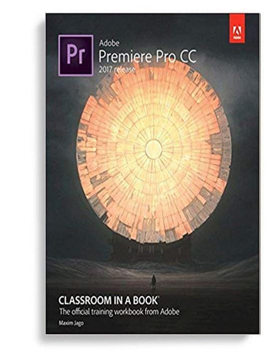 Adobe Premiere Pro CC Classroom in a Book (2017 release) 1st Edition