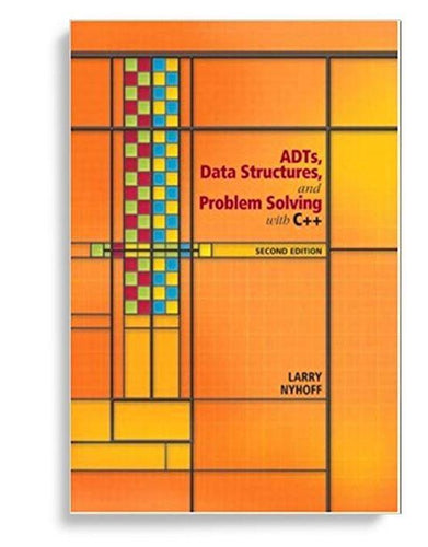 ADTs, Data Structures, And Problem Solving With C++ 2nd