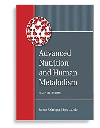 Advanced Nutrition and Human Metabolism 7th Edition by Sareen S. Gropper