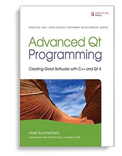 Advanced Qt Programming: Creating Great Software With C++ And Qt 4