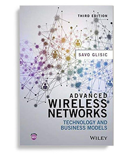 Advanced Wireless Networks: Technology And Business Models 3rd Edition