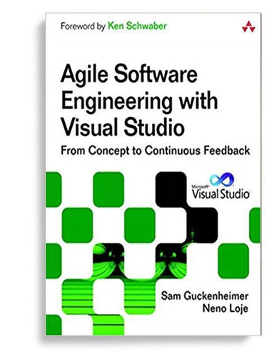 Agile Software Engineering With Visual Studio: From Concept To Continuous Feedback 2nd Edition