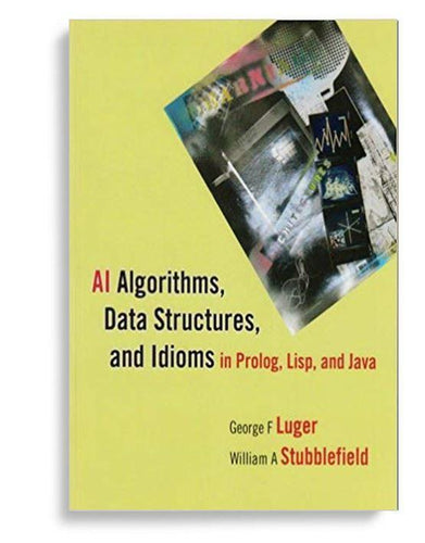 AI Algorithms, Data Structures, And Idioms In Prolog, Lisp, And Java 6th Edition