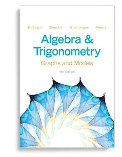 Algebra and Trigonometry Graphs and Models 5th Edition