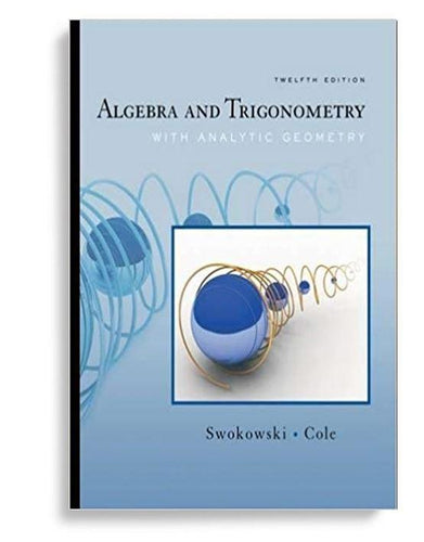Algebra and Trigonometry with Analytic Geometriy 12th Edition