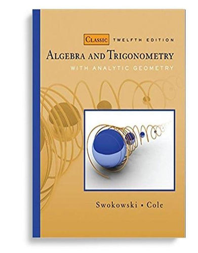 Algebra and Trigonometry with Analytic Geometry, Classic 12th Edition (  )