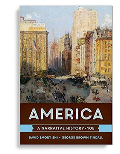 America: A Narrative History 10th Edition by David E. Shi