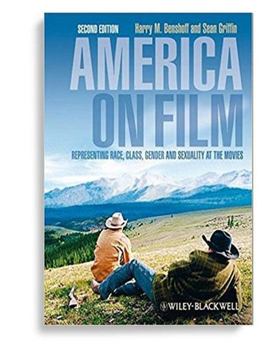 America on Film: Representing Race, Class, Gender, and Sexuality at the Movies 2nd Edition by Harry M. Benshoff