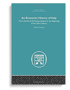 An Economic History of Italy: From the Fall of the Empire to the Beginning of the 16th Century 1st Edition