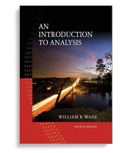 An Introduction to Analysis 4th Edition by William R. Wade