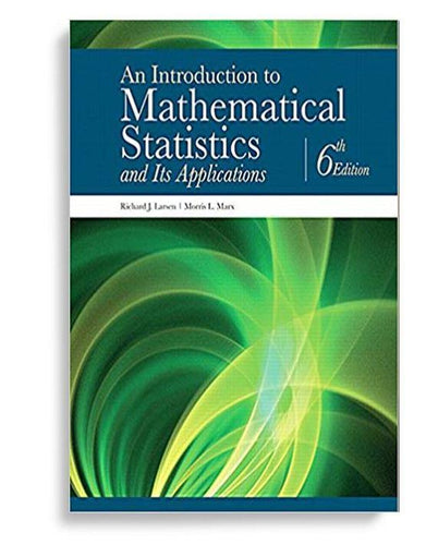 An Introduction to Mathematical Statistics and Its Applications 6th Edition