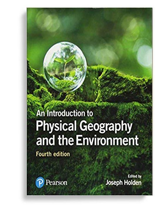 An Introduction to Physical Geography and the Environment 4th Edition