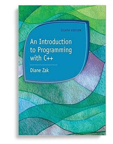 An Introduction to Programming with C++ 8th Edition