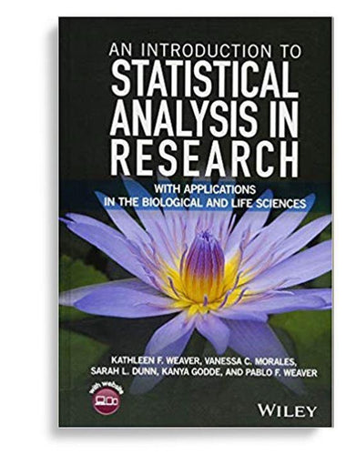 An Introduction to Statistical Analysis in Research: With Applications in the Biological and Life Sciences