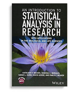 An Introduction to Statistical Analysis in Research: With Applications in the Biological and Life Sciences