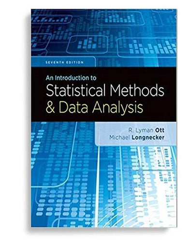 An Introduction to Statistical Methods and Data Analysis 7th Edition by R. Lyman Ott
