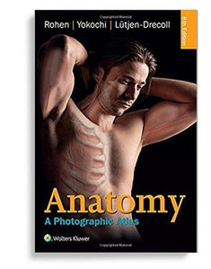Anatomy: A Photographic Atlas 8th Edition by Johannes W. Rohen