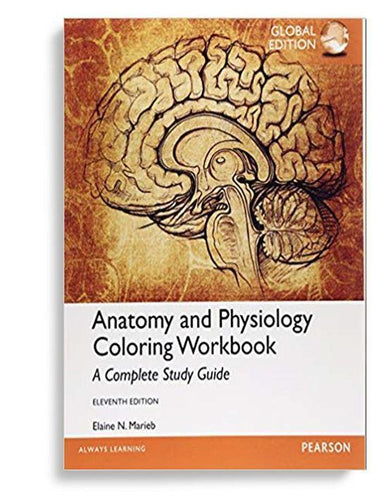 Anatomy and Physiology Coloring Workbook: A Complete Study Guide, Global Edition 11th Edition