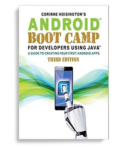 Android Boot Camp For Developers Using Java A Guide To Creating Your First Android Apps 3rd Edition