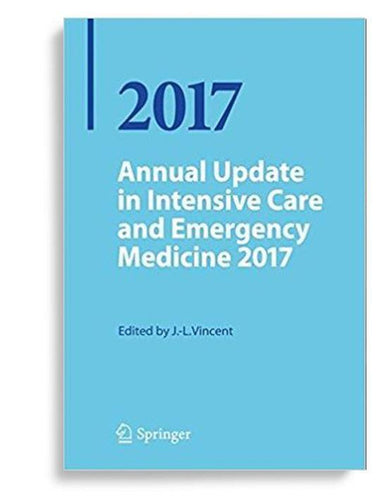 Annual Update in Intensive Care and Emergency Medicine 2017 1st Edition by JeanLouis Vincent