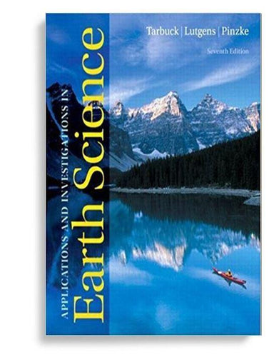Applications and Investigations in Earth Science 7th Edition by Edward J. Tarbuck