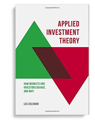 Applied Investment Theory How Markets and Investors Behave, and Why