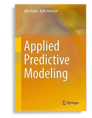 Applied Predictive Modeling 1st 2018 Edition by Max Kuhn