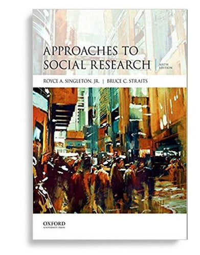 Approaches to Social Research 6th Edition by Royce A. Singleton