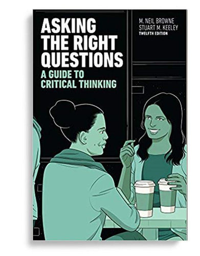Asking the Right Questions A Guide to Critical Thinking 12th