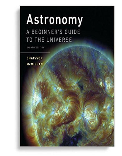 Astronomy A Beginner’s Guide to the Universe 8th by Eric Chaisson