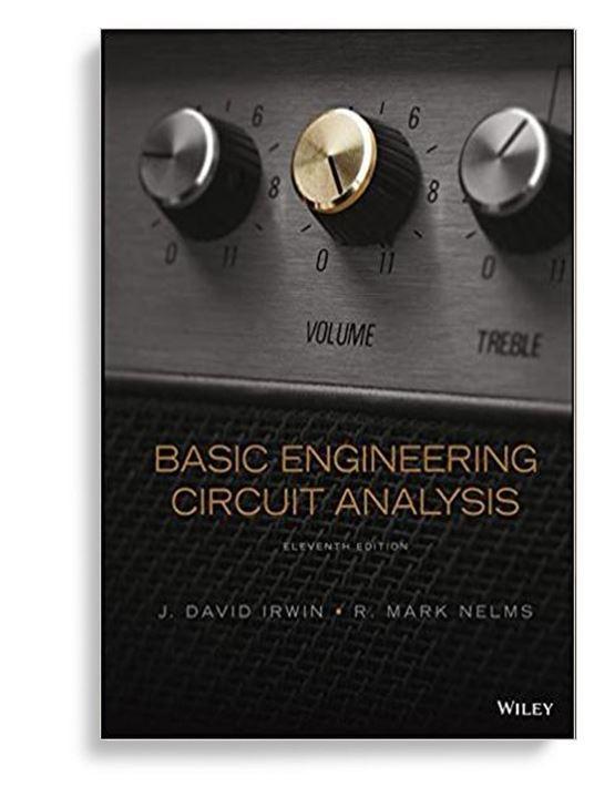 Basic Engineering Circuit Analysis 11th Edition by J. David Irwin